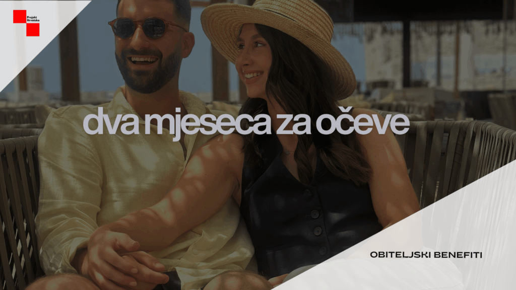 Očinski dopust i dva mjeseca za očeve nisu isto. Koliko mjeseci imate, do kada ih smijete uzeti, koliko iznosi naknada i kad javljate poslodavcu.